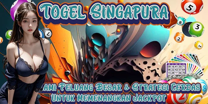 Togel Singapura – Menyelami Peluang Besar & Strategi Cerdas Untuk Memenangkan Jackpot