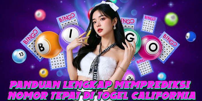 Panduan Lengkap Memprediksi Nomor Tepat di Togel California