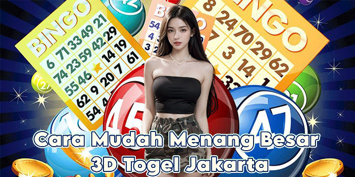 Cara Mudah Menang Besar 3D Togel Jakarta