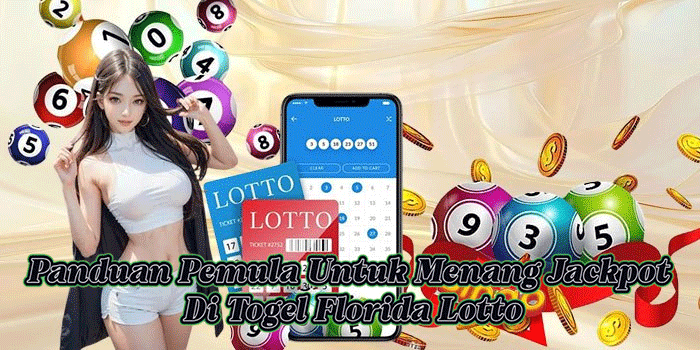 Panduan Pemula Untuk Menang Jackpot Di Togel Florida Lotto