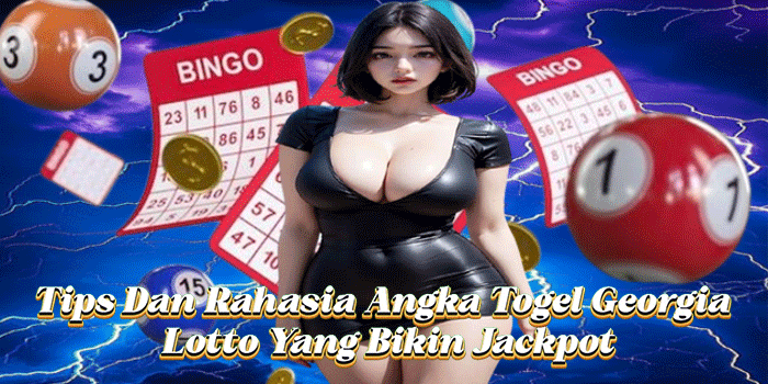 Tips Dan Rahasia Angka Togel Georgia Lotto Yang Bikin Jackpot