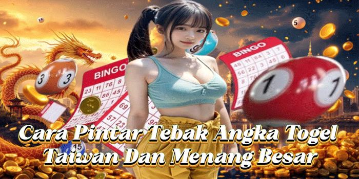 Cara Pintar Tebak Angka Togel Taiwan Dan Menang Besar