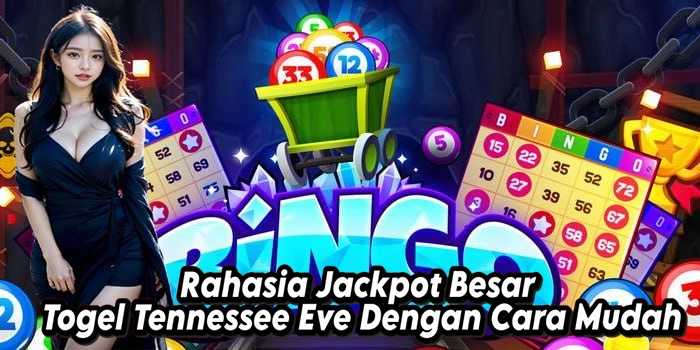 Rahasia Jackpot Besar Togel Tennessee Eve Dengan Cara Mudah
