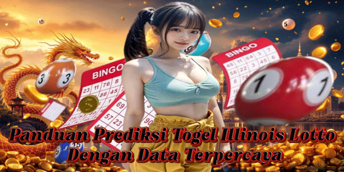 Panduan Prediksi Togel Illinois Lotto Dengan Data Terpercaya