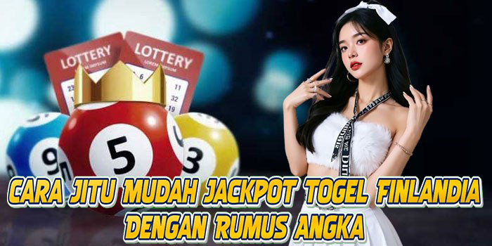 Cara Jitu Mudah Jackpot Togel Finlandia Dengan Rumus Angka Cara Jitu Mudah Jackpot Togel Finlandia Dengan Rumus Angka