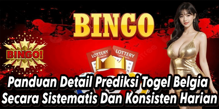 Panduan Detail Prediksi Togel Belgia Secara Sistematis Dan Konsisten Harian